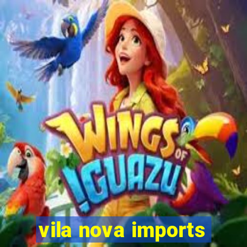 vila nova imports