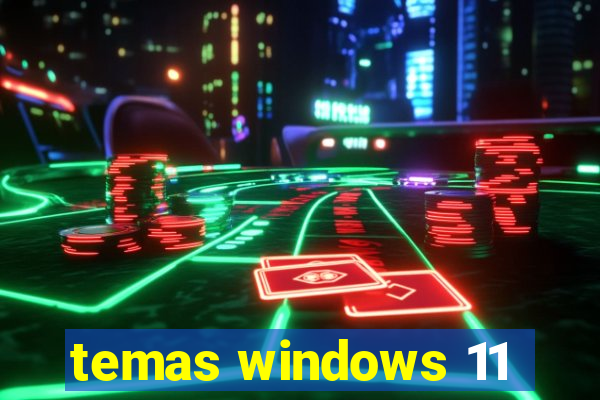 temas windows 11