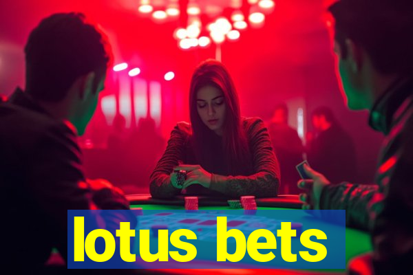 lotus bets