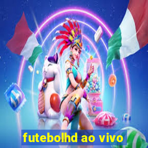 futebolhd ao vivo