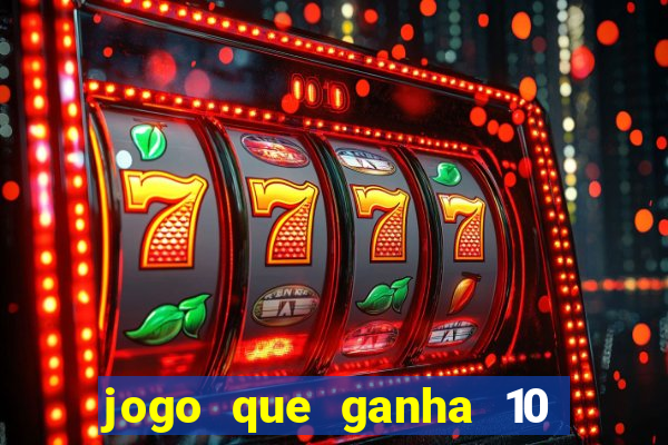 jogo que ganha 10 reais no cadastro