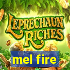 mel fire