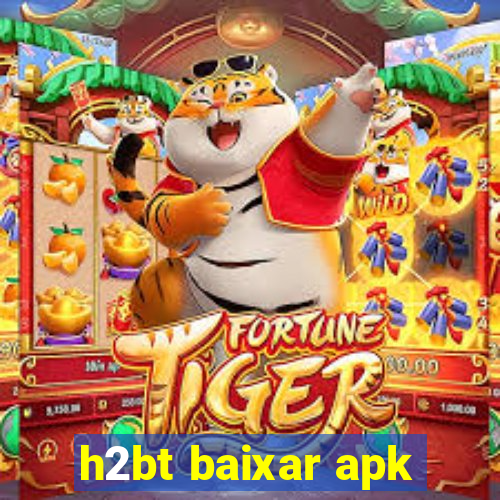 h2bt baixar apk