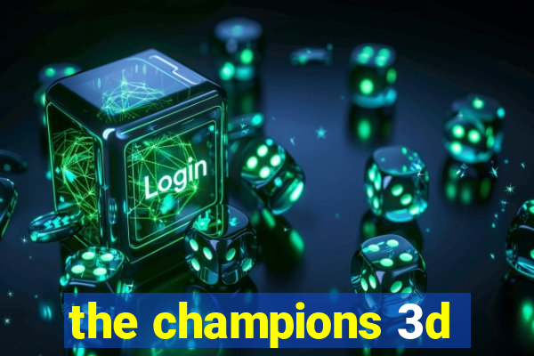 the champions 3d