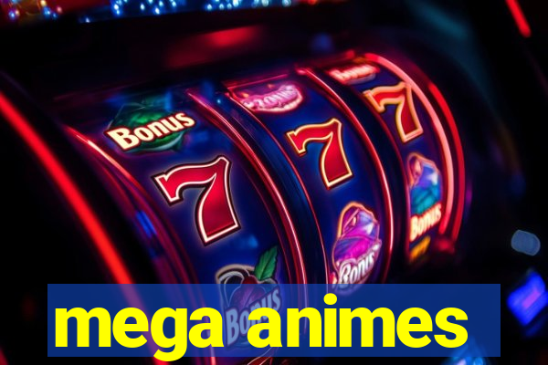 mega animes