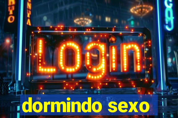 dormindo sexo