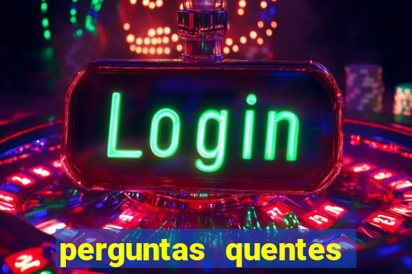 perguntas quentes para whatsapp