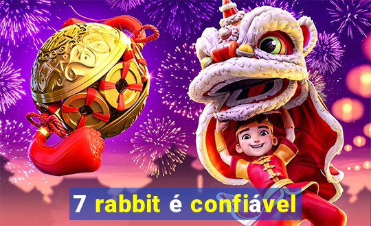 7 rabbit é confiável