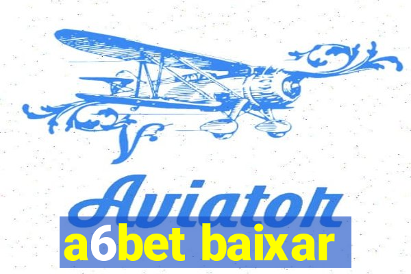 a6bet baixar