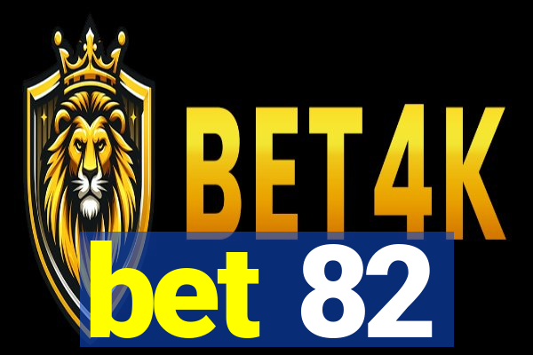 bet 82