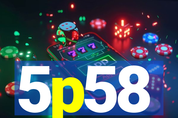 5p58