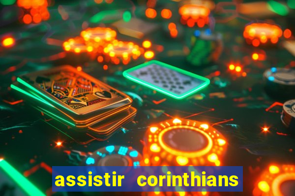 assistir corinthians multi canais