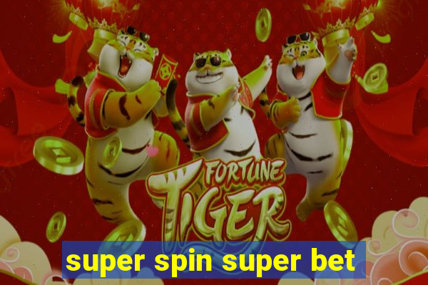 super spin super bet