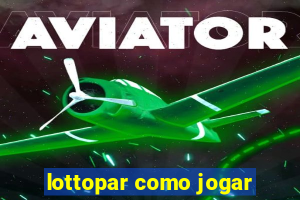 lottopar como jogar