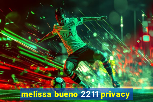 melissa bueno 2211 privacy