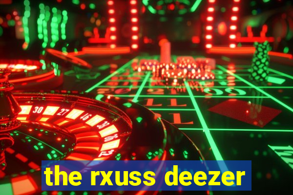 the rxuss deezer