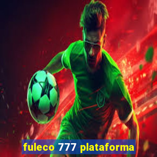 fuleco 777 plataforma