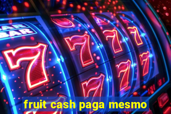 fruit cash paga mesmo