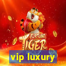 vip luxury