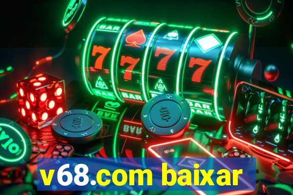 v68.com baixar