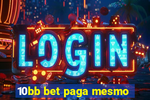 10bb bet paga mesmo