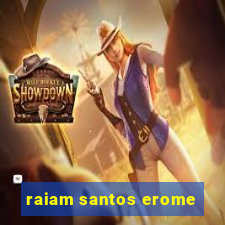 raiam santos erome