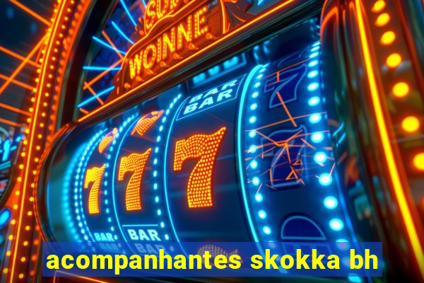 acompanhantes skokka bh