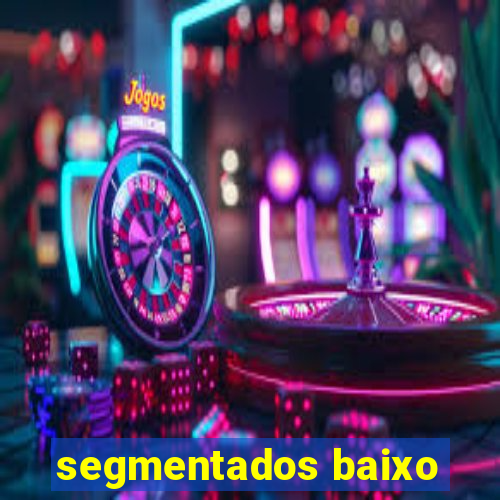 segmentados baixo