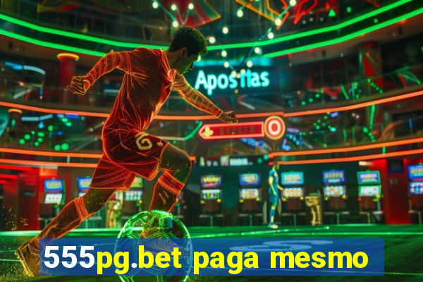 555pg.bet paga mesmo