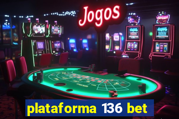 plataforma 136 bet