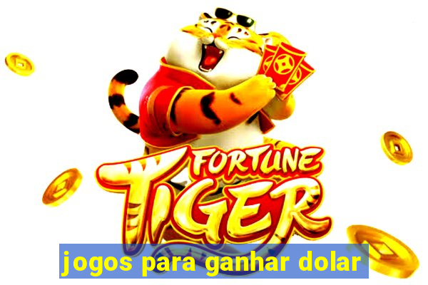 jogos para ganhar dolar