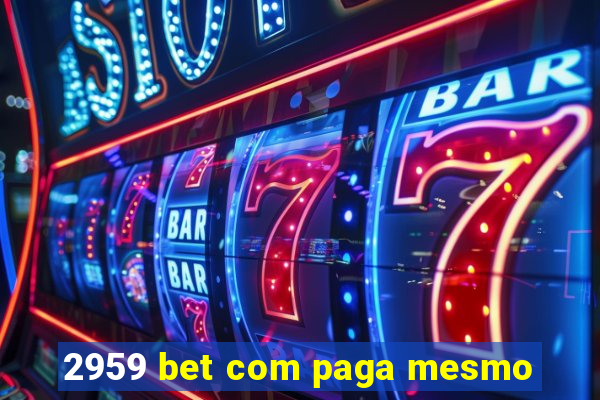 2959 bet com paga mesmo