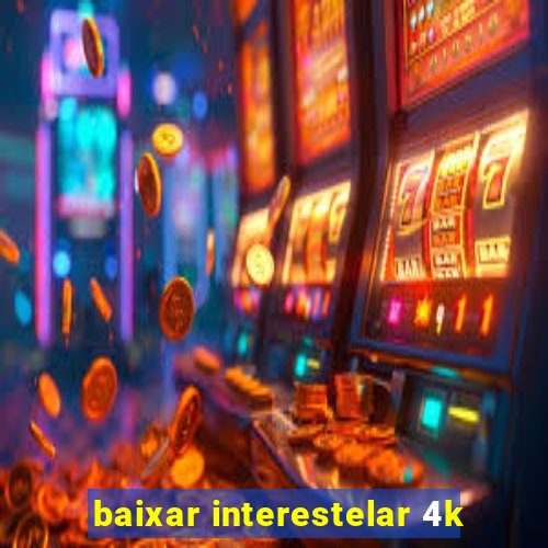 baixar interestelar 4k