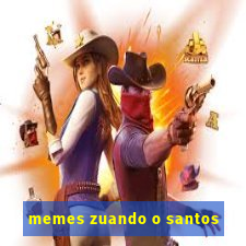 memes zuando o santos