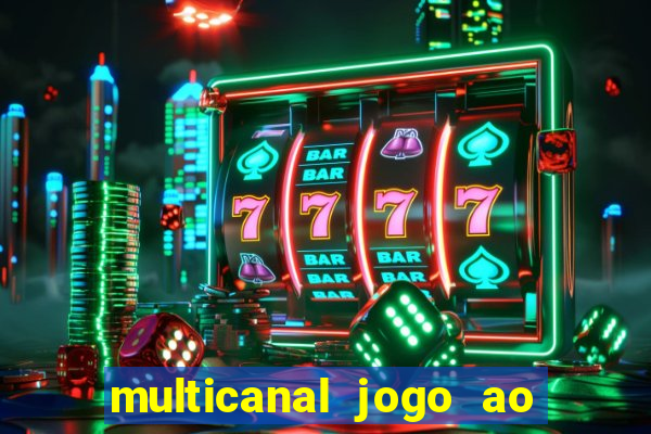 multicanal jogo ao vivo fans