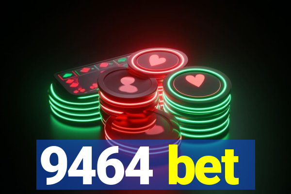 9464 bet