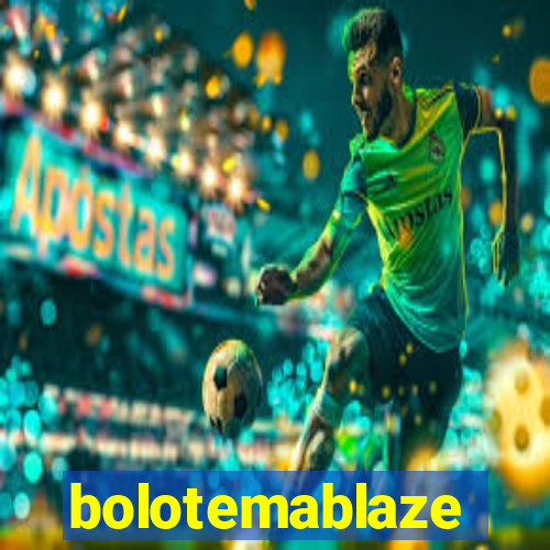 bolotemablaze