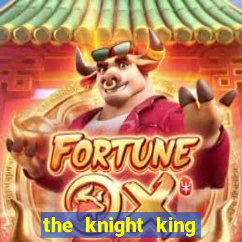 the knight king who returned with a god wiki