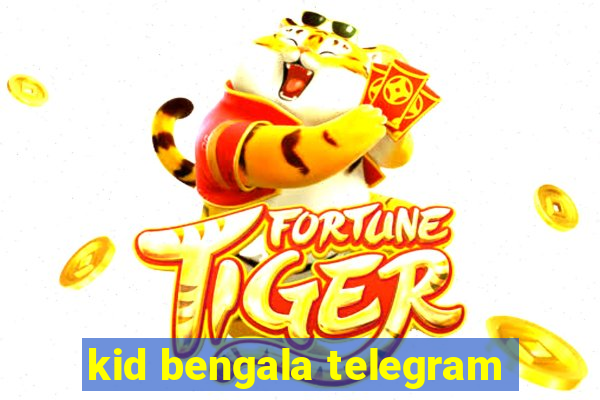 kid bengala telegram