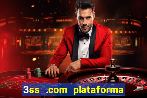 3ss .com plataforma de jogos