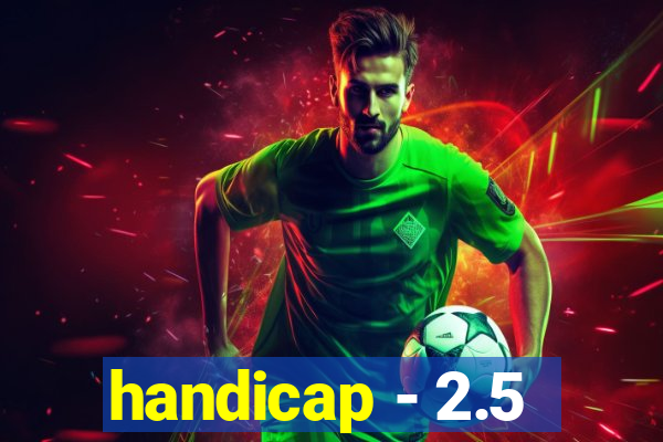 handicap - 2.5