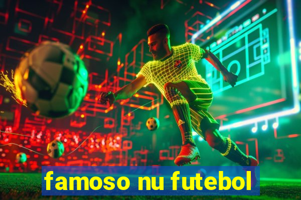 famoso nu futebol