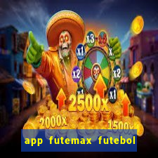 app futemax futebol ao vivo