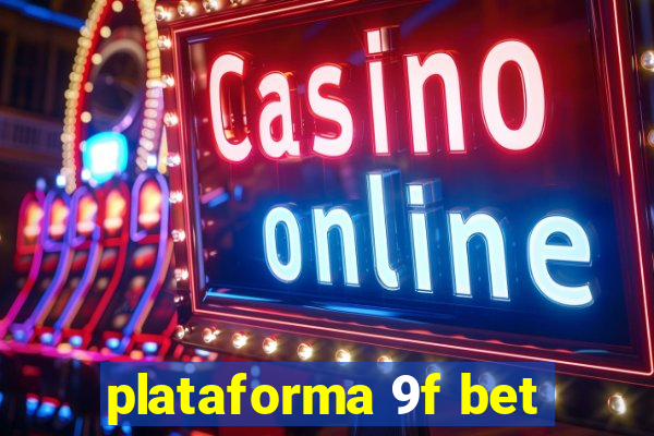 plataforma 9f bet