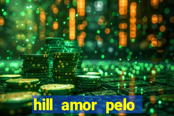 hill amor pelo jogo torrent