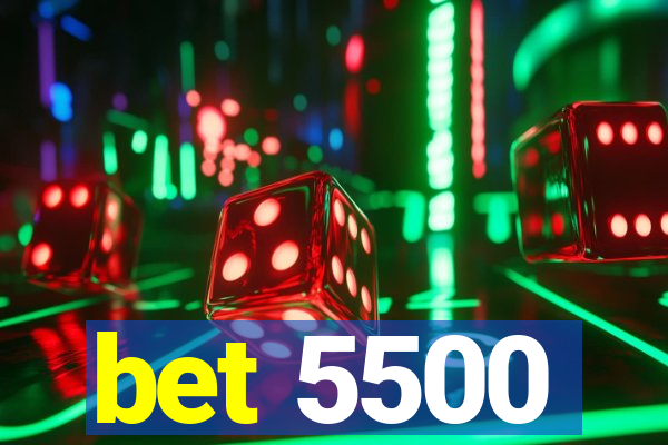 bet 5500