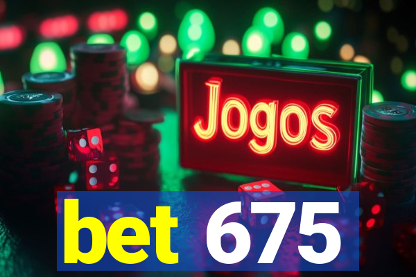 bet 675