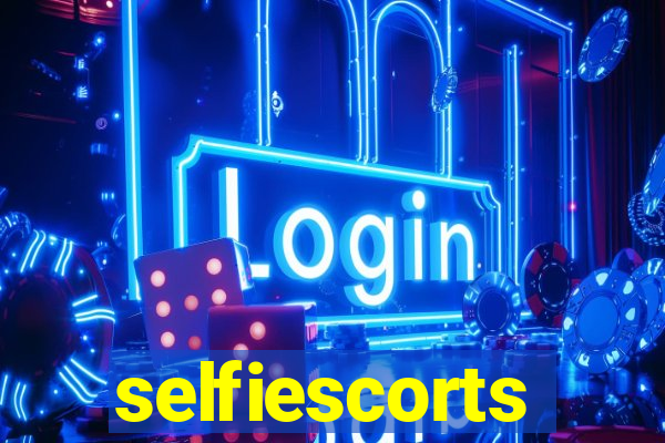 selfiescorts